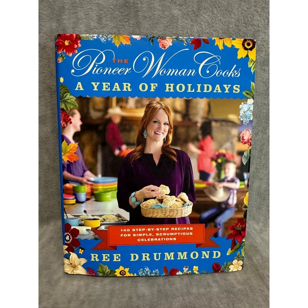 The Pioneer Woman Cooks A Year of Holidays Cookbook Ree Drummond 140‎ Recipes